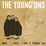 The Young’uns: Man, I Feel Like a Young’un (Navigator NAVIGATOR075)