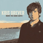 Kris Drever: Mark the Hard Earth (Reveal REVEAL033CDX)