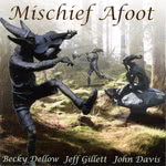 Mischief Afoot: Mischief Afoot (WildGoose WGS424CD)