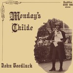 John Goodluck: Monday’s Childe (Traditional Sound TSR 028)