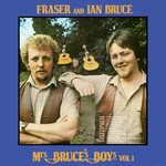 Fraser and Ian Bruce: Mrs Bruce’s Boys Vol 1 (Lochshore LOCLP1007) Fraser and Ian Bruce: Mrs Bruce’s Boys Vol 1 (Lochshore LOCLP1007)