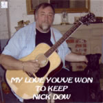 Nick Dow: My Love You’ve Won to Keep (Old House OHM 705)