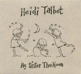 Heidi Talbot: My Sister the Moon (Under One Sky USR001)