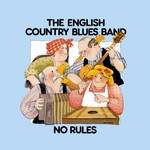 The English Country Blues Band: No Rules (Dingle's DIN 323)