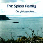 The Spiers Family: Oh, Gin I Were There… (Millseat 002)