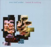 Tweed & Cutting: One Roof Under (Fyace FYC004)