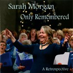 Sarah Morgan: Only Remembered (WildGoose WGS402CD)