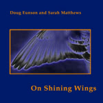 Doug Eunson and Sarah Matthews: On Shining Wings (Coth COTHCD006)