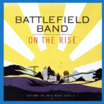 Battlefield Band: On the Rise (Fenn FMS CD 2017)