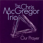 The Chris McGregor Trio: Our Prayer (Fledg’ling FLED 3070)