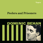 Dominic Behan: Peelers and Prisoners (Topic TOP85)