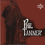 Phil Tanner: Phil Tanner (EFDSS LP 1005 reissue)