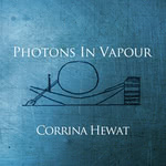 Corrina Hewat & Light Music: Photons in Vapour (Tob TRCD 007)