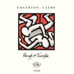 Edgerton Layhe: Rough & Tumble (Fellside FECD96)