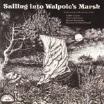 Eddie Clarke, Seán Corcoran, Maeve Donnelly, Maighréad Ní Dhomhnaill: Sailing Into Walpole’s Marsh (Green Linnet SIF 1004)