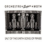 Orchestre Super Moth: Salt of the Earth (Ghosts From the Basement GFTB 107)
