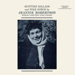 Jeannie Robertson: Scottish Ballads and Folk Songs (Prestige INT 13006)