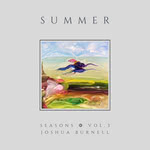 Joshua Burnell: Seasons Vol. 3 Summer (Misted Valley, 2021)