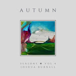 Joshua Burnell: Seasons Vol. 4 Autumn (Misted Valley, 2021)