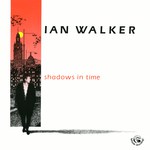 Ian Walker: Shadows in Time (Fellside FE073)