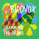 Birdvox: Shamming the Drama (Hudson HUD0xxCD)