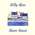Billy Ross: Shore Street (Greentrax CDTRAX198)
