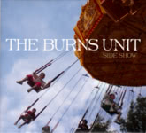 The Burns Unit: Side Show (The Burns Unit TBUCD001)