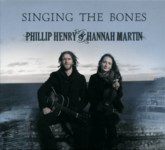 Phillip Henry & Hannah Martin: Singing the Bones (own label)