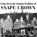 Songs From the Singing Tradition of Snape Crown (Helions Bumpstead Gramophone NLCD09)