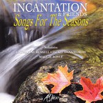 Incantation & Friends: Songs for the Season (Innovative)