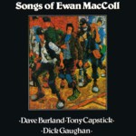 Dave Burland, Tony Capstick, Dick Gaughan: Songs of Ewan MacColl (Black Crow CROCD215)