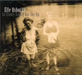 Elle Osborne: So Slowly Slowly Got She Up (Folk Police FPR005)