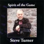 Steve Turner: Spirit of the Game (Tradition Bearers LTCD1105)