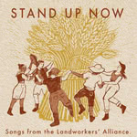 Stand Up Now: Songs from the Landworkers’ Alliance (Many a Thousand MATR21001)