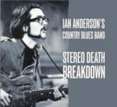 Ian Anderson's Country Blues Band: Stereo Death Breakdown (Fledg'ling FLED 3073)
