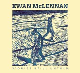 Ewan McLennan: Stories Still Untold (Fellside FECD263)
