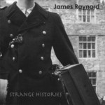 James Raynard: Strange Histories (Unearthed/One Little Indian TPLP 487CD)