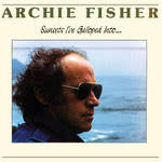 Archie Fisher: Sunsets I've Galloped Into… (Snow Goose SGS 1114)
