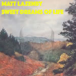 Matt Lazenby: Sweet Dreams of Life (own label)