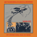 Milton Brown & His Musical Brownies: Taking Off! (String STR804)