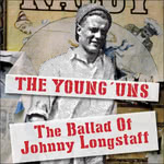 The Young’uns: The Ballad of Johnny Longstaff (Hereteu YNGS19)
