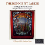 The High Level Ranters with Harry Boardman and Dick Gaughan: The Bonnie Pit Laddie (Topic TSCD486)