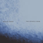 Miguel Girão: The Courtly Seam (Miguel Girão)