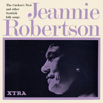 Jeannie Robertson: The Cuckoo’s Nest and Other Scottish Folk Songs (Transatlantic XTRA 5041)