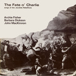 Archie Fisher, Barbara Dickson, John MacKinnon: The Fate o’ Charlie (Trailer LER3002)