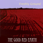 Freshly Ground: The Good Red Earth (WildGoose WGS395CD)