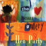Hen Party: The Heart Gallery (WildGoose WGS311CD)