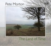 Pete Morton: The Land of Time (Fellside FECD269)