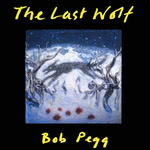 Bob Pegg: The Last Wolf (Rhiannon RHYD5009)