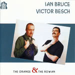 Ian Bruce & Victor Besch: The Orange & the Rowan (Ruglen LUMS CD 0105)
